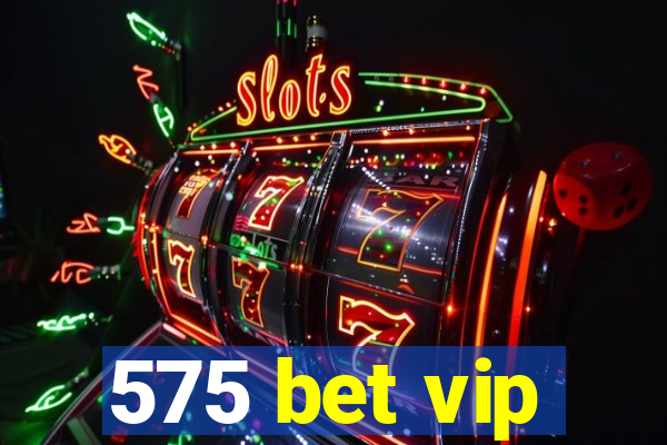 575 bet vip